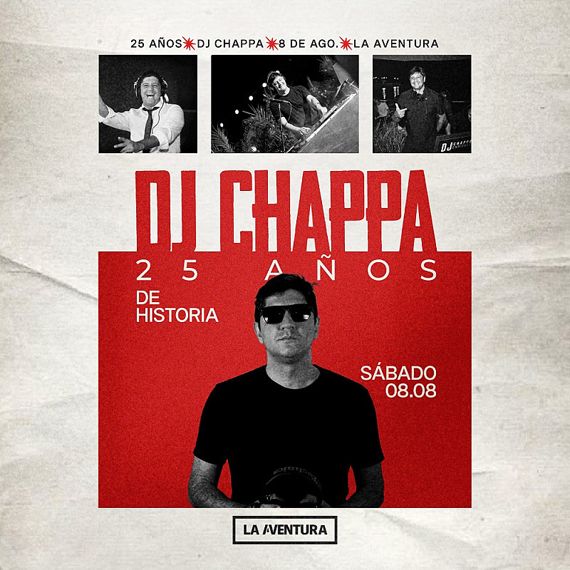 Dj Chappa 25 años de historia -   Sábado 8 de Agosto - La Aventura
